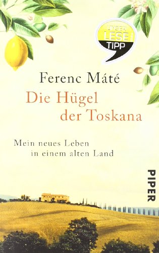 - Die Hügel der Toskana: Mein neues Leben in einem alten Land
