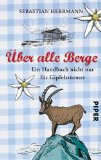  - Die Wanderbibel -: Alles über Bergwandern, Weitwandern, Nacktwandern und Stadtwandern