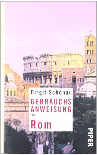 - Gebrauchsanweisung für Rom: Überarbeitete und erweiterte Neuausgabe 2010
