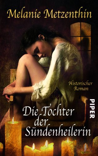 - Die Tochter der Sündenheilerin: Historischer Roman (Sündenheilerin-Reihe)