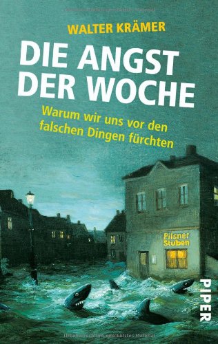  - Die Angst der Woche: Warum wir uns vor den falschen Dingen fürchten