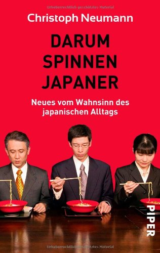  - Darum spinnen Japaner: Neues vom Wahnsinn des japanischen Alltags