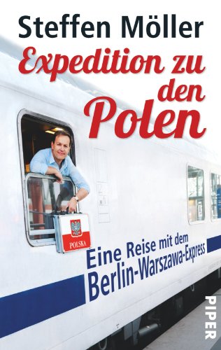 - Expedition zu den Polen: Eine Reise mit dem Berlin-Warszawa-Express