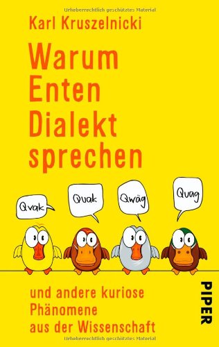 - Warum Enten Dialekt sprechen: und andere kuriose Phänomene aus der Wissenschaft