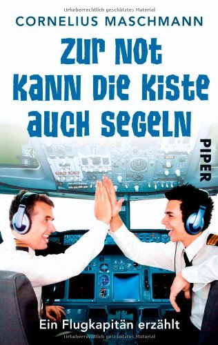 - Zur Not kann die Kiste auch segeln: Ein Flugkapitän erzählt