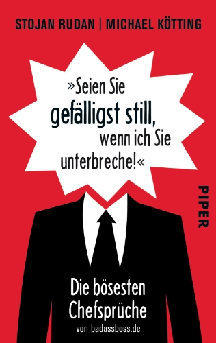 - »Seien Sie gefälligst still, wenn ich Sie unterbreche!«: Die bösesten Chefsprüche von badassboss.de