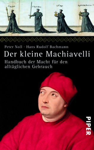 - Der kleine Machiavelli: Handbuch der Macht für den alltäglichen Gebrauch