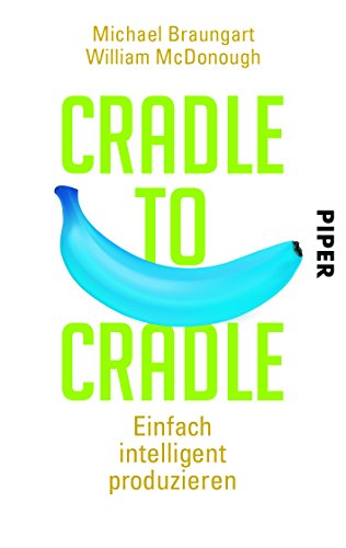 - Cradle to Cradle: Einfach intelligent produzieren