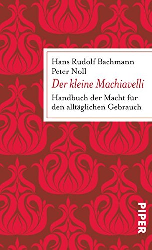 - Der kleine Machiavelli: Handbuch der Macht für den alltäglichen Gebrauch