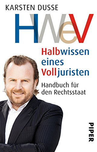  - Halbwissen eines Volljuristen: Handbuch für den Rechtsstaat