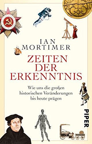 - Zeiten der Erkenntnis: Wie uns die großen historischen Veränderungen bis heute prägen