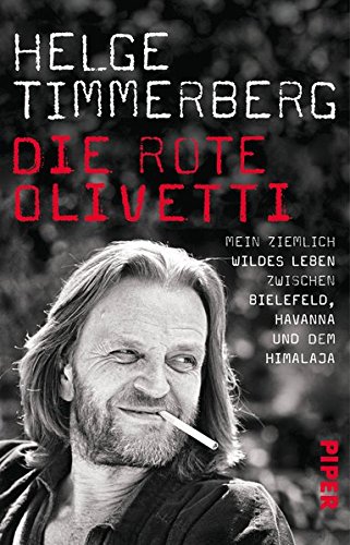  - Die rote Olivetti: Mein ziemlich wildes Leben zwischen Bielefeld, Havanna und dem Himalaja