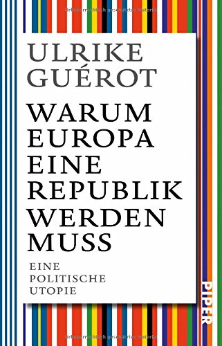 - Warum Europa eine Republik werden muss: Eine politische Utopie
