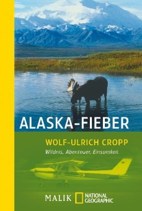  - Alaska-Fieber: Wildnis, Abenteuer, Einsamkeit