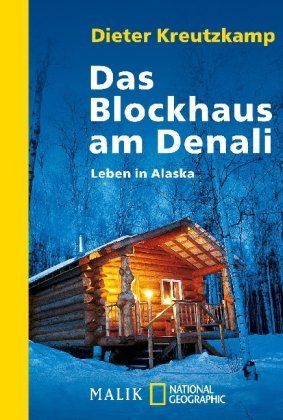  - Das Blockhaus am Denali: Leben in Alaska
