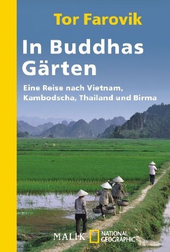 - In Buddhas Gärten: Eine Reise durch Vietnam, Kambodscha, Thailand und Birma
