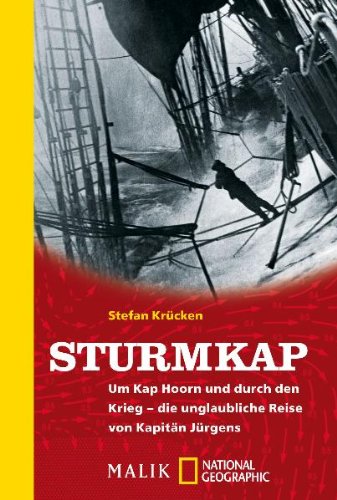 - Sturmkap: Um Kap Hoorn und durch den Krieg - die unglaubliche Reise von Kapitän Jürgens