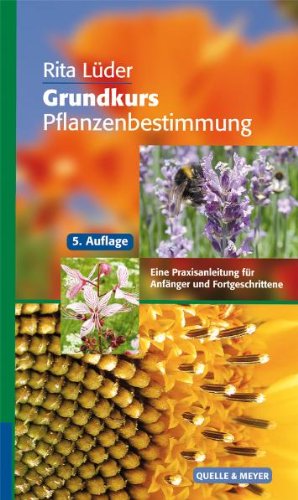 - Grundkurs Pflanzenbestimmung: Eine Praxisanleitung für Anfänger und Fortgeschrittene