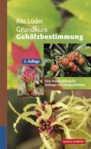 - Grundkurs Gehölzbestimmung: Eine Praxisanleitung für Anfänger und Fortgeschrittene
