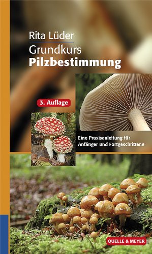 - Grundkurs Pilzbestimmung: Eine Praxisanleitung für Anfänger und Fortgeschrittene
