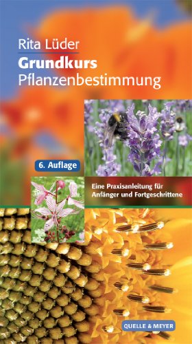 - Grundkurs Pflanzenbestimmung: Eine Praxisanleitung für Anfänger und Fortgeschrittene