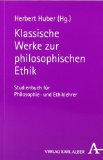  - Ethik-Klassiker von Platon bis John Stuart Mill: Ein Lehr- und Studienbuch