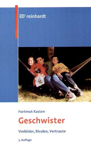  - Geschwister: Vorbilder, Rivalen, Vertraute
