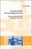- Wie kann ich Ihnen helfen, mich wieder loszuwerden?: Therapie und Beratung mit unmotivierten Klienten und in Zwangskontexten