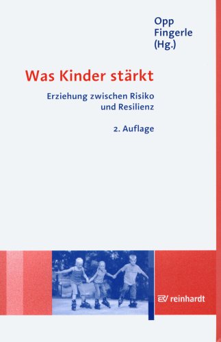 - Was Kinder stärkt. Erziehung zwischen Risiko und Resilienz