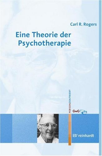 - Eine Theorie der Psychotherapie, der Persönlichkeit und der zwischenmenschlichen Beziehungen