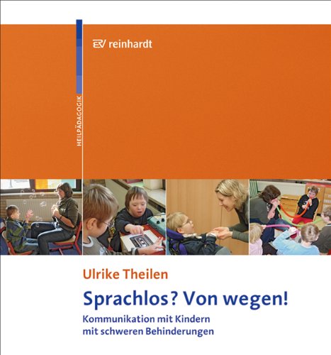  - Sprachlos? Von wegen!: Kommunikation mit Kindern mit schweren Behinderungen