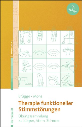  - Therapie funktioneller Stimmstörungen: Übungssammlung zu Körper, Atem, Stimme