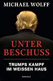 Wolff, Michael - Unter Beschuss - Trumps Kampf im Weißen Haus