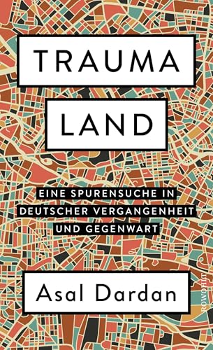 Dardan, Asal - Traumaland - Eine Spurensuche in deutscher Vergangenheit und Gegenwart