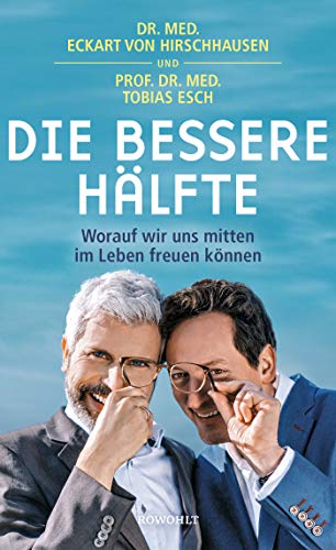 Hirschhausen, Eckart / Esch, Tobias - Die bessere Hälfte: Worauf wir uns mitten im Leben freuen können