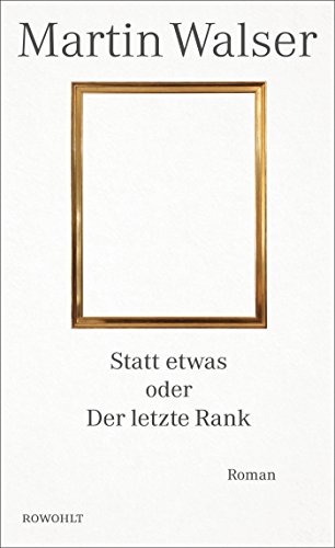 Walser, Martin - Statt etwas oder Der letzte Rank