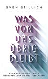 - Was bleibt: Über die Dinge, die wir zurücklassen