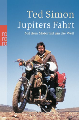  - Jupiters Fahrt: Mit dem Motorrad um die Welt: Mit dem Motorrad um die Welt. (horizonte)