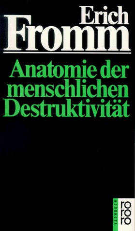 Fromm, Erich - Anatomie der menschlichen Destruktivität