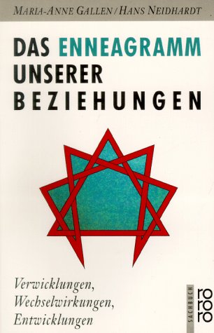 - Das Enneagramm unserer Beziehungen. Verwicklungen, Wechselwirkungen, Entwicklungen.