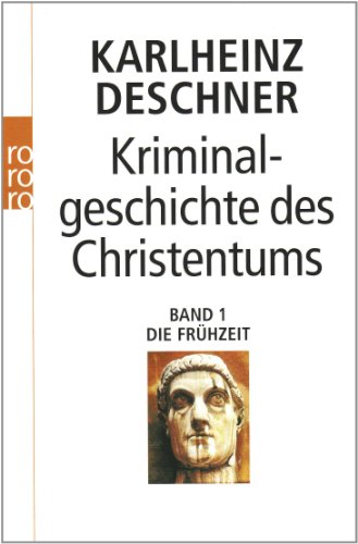 - Kriminalgeschichte des Christentums: Die Frühzeit
