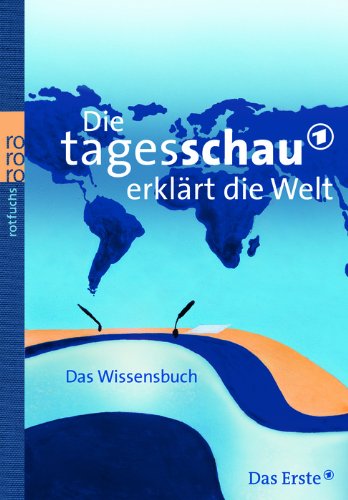 - Die Tagesschau erklärt die Welt: Das Wissensbuch
