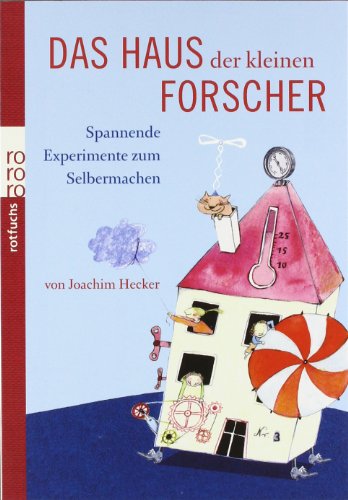  - Das Haus der kleinen Forscher: Spannende Experimente zum Selbermachen
