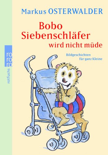  - Bobo Siebenschläfer wird nicht müde: Bildgeschichten für ganz Kleine