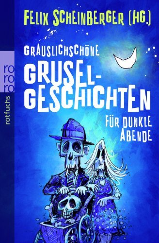  - Grauslichschöne Gruselgeschichten für dunkle Abende