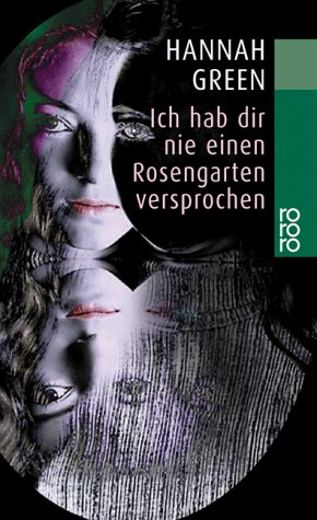 - Ich hab dir nie einen Rosengarten versprochen: Bericht einer Heilung