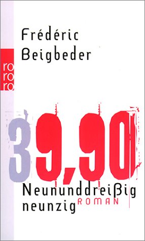 Beigbeder, Fréderic - Neununddreißigneunzig. 39.90