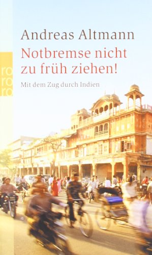 - Notbremse nicht zu früh ziehen! Mit dem Zug durch Indien