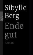 Berg, Sibylle - Ende gut