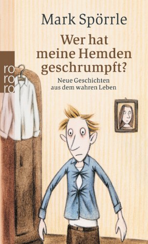 - Wer hat meine Hemden geschrumpft?: Neue Geschichten aus dem wahren Leben